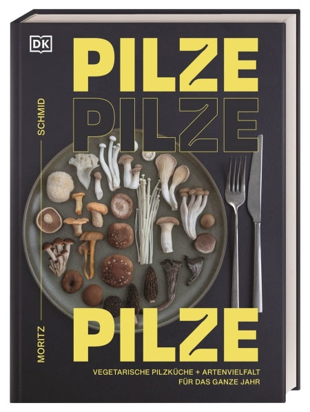 Pilze, Pilze, Pilze- Vegetarische Pilzküche & Artenvielfalt für das ganze Jahr